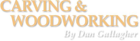 Carving & Woodworking by Dan Gallagher